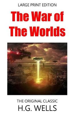 Book cover for The War of the Worlds - The Original Classic - Large Print Edition