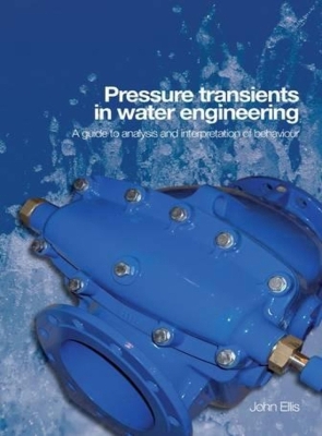 Book cover for Pressure Transients in Water Engineering: A Guide to Analysis and Interpretation of Behaviour