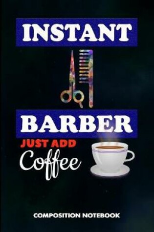 Cover of Instant Barber Just Add Coffee