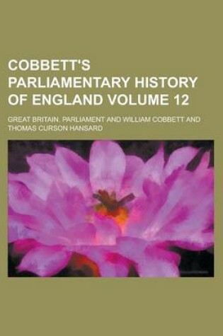 Cover of Cobbett's Parliamentary History of England Volume 12