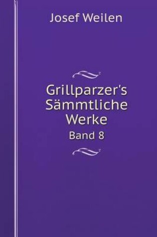 Cover of Grillparzer's Sämmtliche Werke Band 8