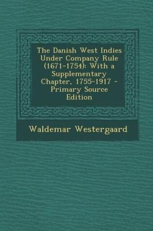 Cover of The Danish West Indies Under Company Rule (1671-1754)