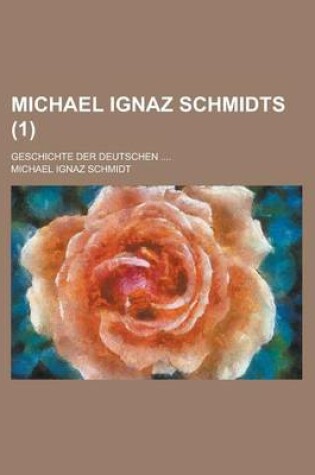 Cover of Michael Ignaz Schmidts; Geschichte Der Deutschen .... (1)