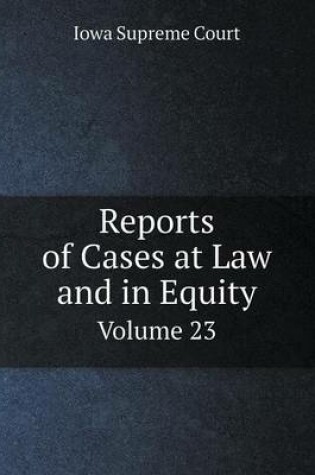 Cover of Reports of Cases at Law and in Equity Volume 23