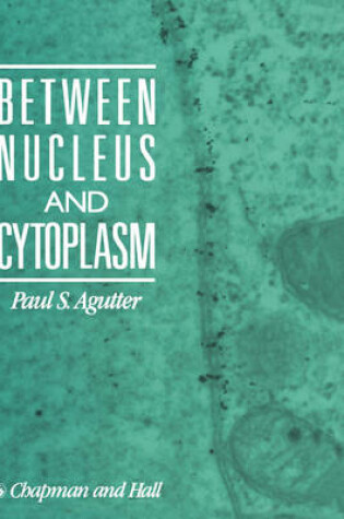Cover of Between Nucleus and Cytoplasm