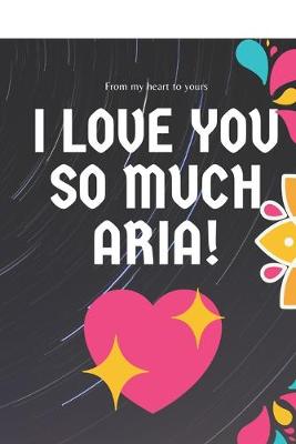 Book cover for I love you so much Aria Notebook Gift For Women and Girls