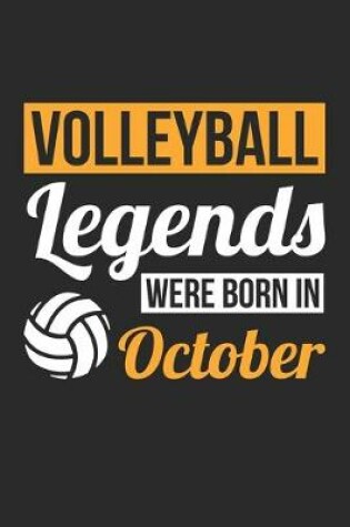 Cover of Volleyball Legends Were Born In October - Volleyball Journal - Volleyball Notebook - Birthday Gift for Volleyball Player