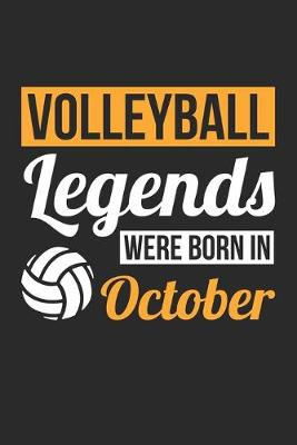 Book cover for Volleyball Legends Were Born In October - Volleyball Journal - Volleyball Notebook - Birthday Gift for Volleyball Player
