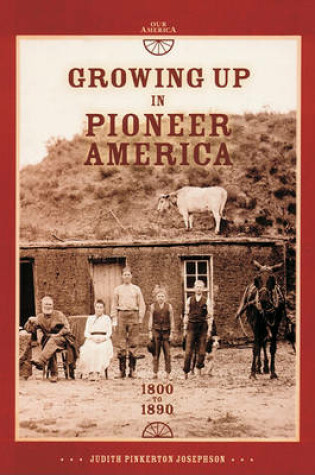 Cover of Growing Up in Pioneer America