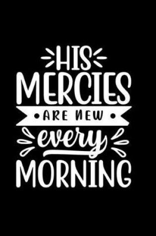 Cover of His Mercies Are New Every Morning