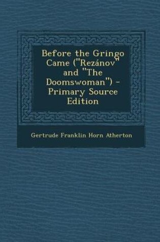 Cover of Before the Gringo Came ("Rezanov" and "The Doomswoman") - Primary Source Edition