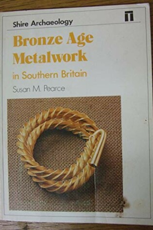 Cover of Bronze Age Metalwork in Southern Britain