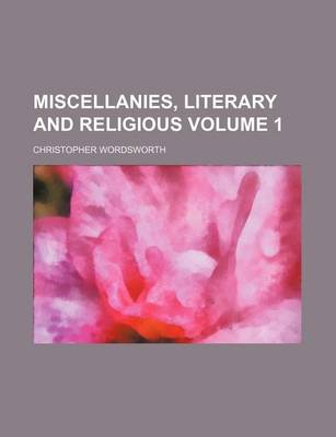Book cover for Miscellanies, Literary and Religious Volume 1