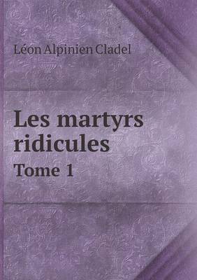 Book cover for Les Martyrs Ridicules Tome 1