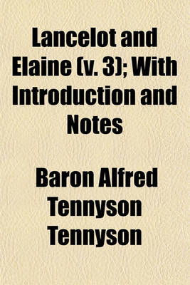 Book cover for Lancelot and Elaine (V. 3); With Introduction and Notes