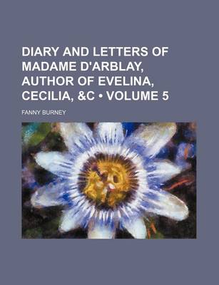 Book cover for Diary and Letters of Madame D'Arblay, Author of Evelina, Cecilia, &C (Volume 5)