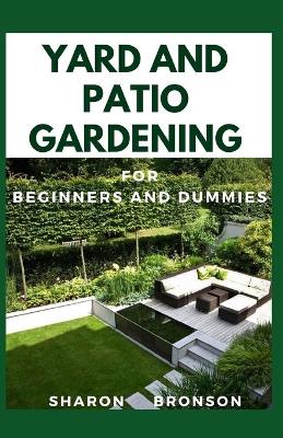 Book cover for Yard and Patio Garden For Beginners and Dummies