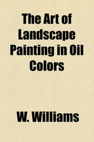 Cover of The Art of Landscape Painting in Oil Colors