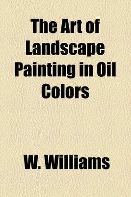 Book cover for The Art of Landscape Painting in Oil Colors