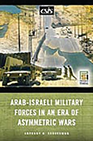 Cover of Arab-Israeli Military Forces in an Era of Asymmetric Wars