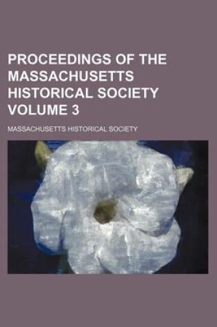 Cover of Proceedings of the Massachusetts Historical Society Volume 3