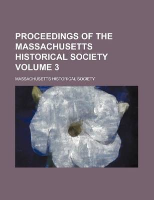 Book cover for Proceedings of the Massachusetts Historical Society Volume 3