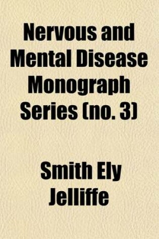 Cover of Nervous and Mental Disease Monograph Series (Volume 3); Outlines of Psychiatry. by W.A. White. 3rd. Ed. 1911 4th. Ed. 1913 6th. Ed. 1918 7th. Ed. 1919 9th. Ed. 1923 10th. Ed. 1924 11th. Ed. 1926