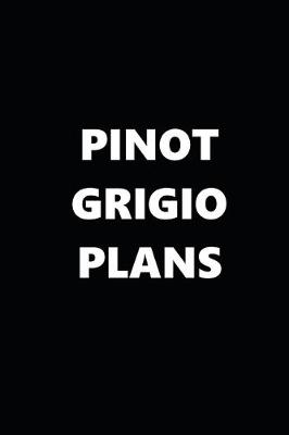 Book cover for 2020 Daily Planner Funny Humorous Pinot Grigio Plans 388 Pages