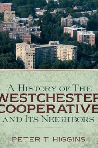 Cover of A History of the Westchester Cooperative and Its Neighbors