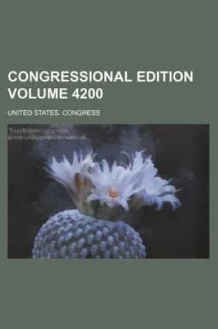 Cover of Congressional Edition Volume 4200