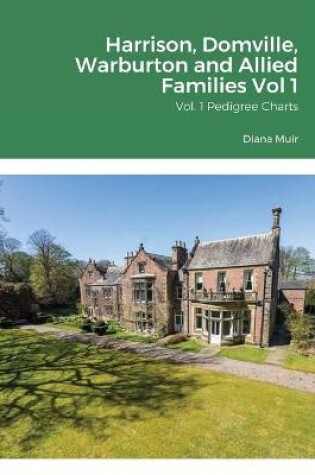 Cover of Harrison, Domville, Warburton and Allied Families Vol 1