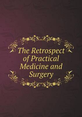 Book cover for The Retrospect of Practical Medicine and Surgery