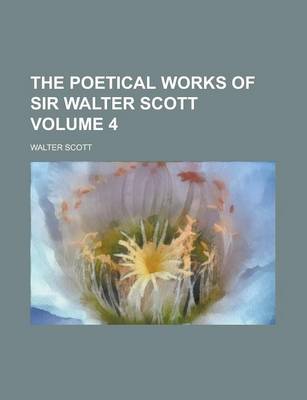 Book cover for The Poetical Works of Sir Walter Scott Volume 4