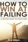 Book cover for How To Win At Failing