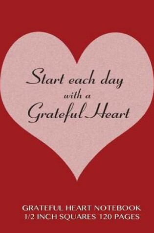 Cover of Grateful Heart Roman Grid Notebook 1/2 inch squares 120 pages