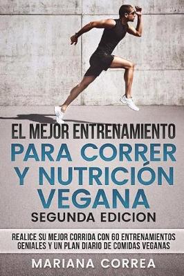 Book cover for EL MEJOR ENTRENAMIENTO PARA CORRER y NUTRICION VEGANA SEGUNDA EDICION