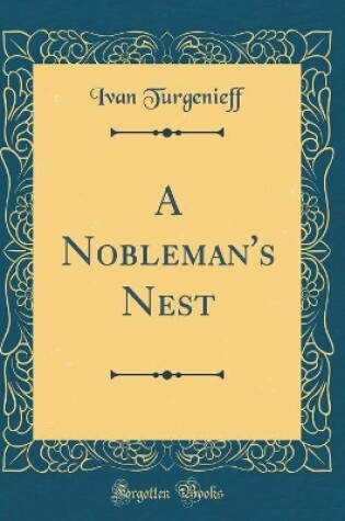 Cover of A Nobleman's Nest (Classic Reprint)