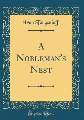 Book cover for A Nobleman's Nest (Classic Reprint)