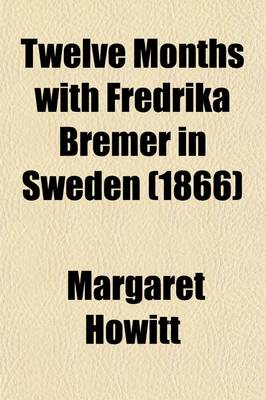 Book cover for Twelve Months with Fredrika Bremer in Sweden (Volume 1)