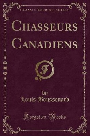 Cover of Chasseurs Canadiens (Classic Reprint)