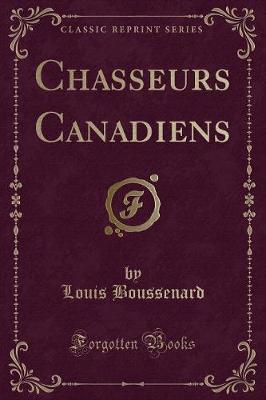 Book cover for Chasseurs Canadiens (Classic Reprint)