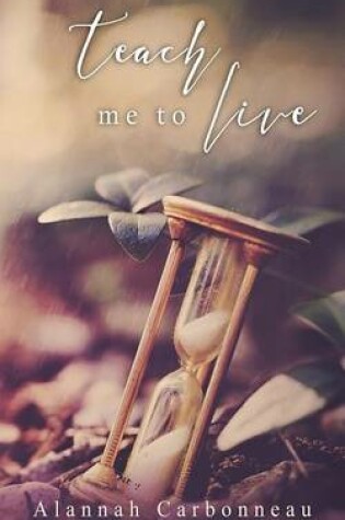 Cover of Teach Me To Live (Teach Me Series - Book One)