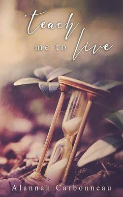 Book cover for Teach Me To Live (Teach Me Series - Book One)