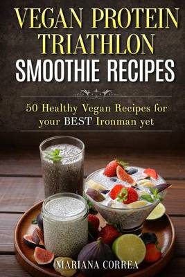 Book cover for VEGAN PROTEIN TRIATHLON SMOOTHIE Recipes