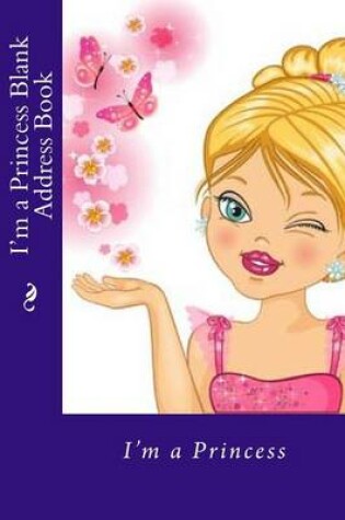 Cover of I'm a Princess Blank Address Book