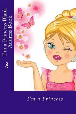 Book cover for I'm a Princess Blank Address Book