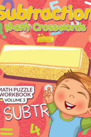 Cover of Subtraction - Math Crosswords - Math Puzzle Workbook Volume 3