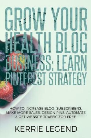 Cover of Grow Your Health Blog Business