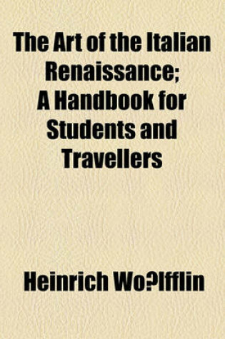 Cover of The Art of the Italian Renaissance; A Handbook for Students and Travellers