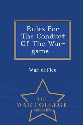 Cover of Rules for the Conduct of the War-Game... - War College Series